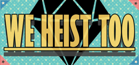 Добро пожаловать в We Heist Too